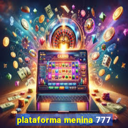 plataforma menina 777